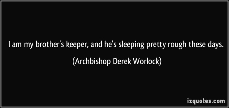 quote-i-am-my-brother-s-keeper-and-he-s-sleeping-pretty-rough-these-days-archbishop-derek-worlock-355510